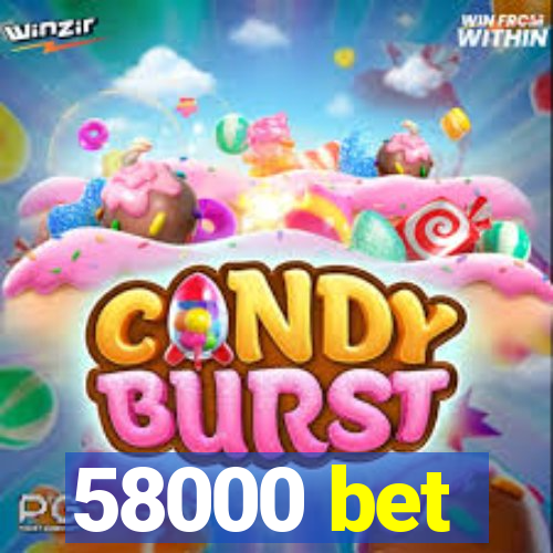 58000 bet